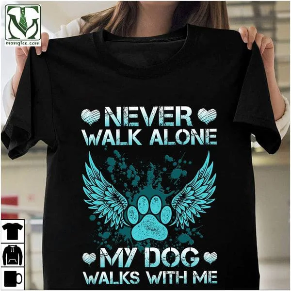 

Never Walk Alone My Dog Walks With Me, Angel Dog, Dog Lover Unisex T-shirt