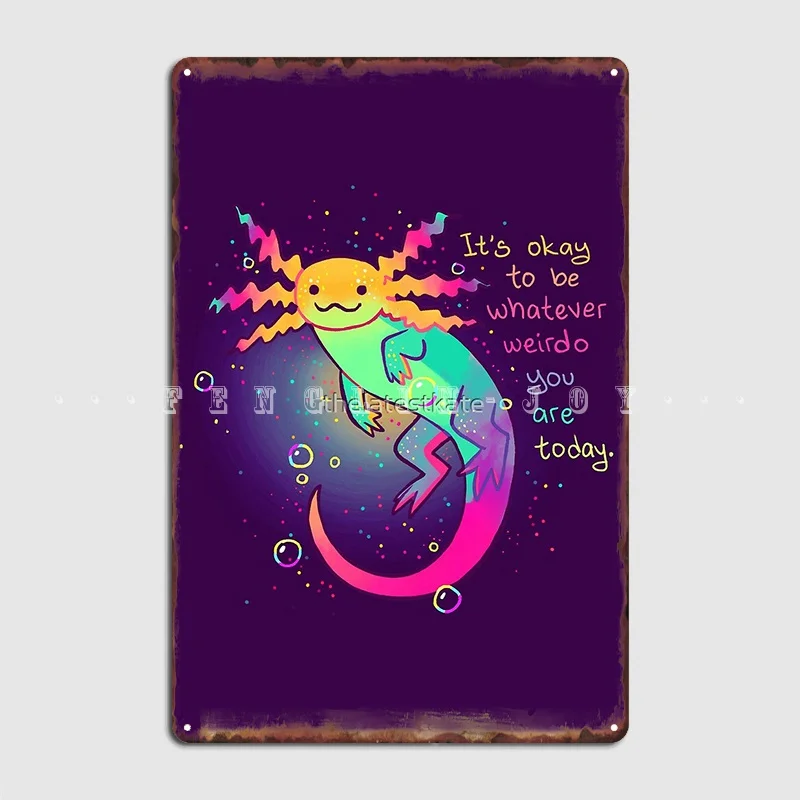 

It's Okay To Be Whatever Weirdo You Are Today Rainbow Axolotl Metal Plaque Poster Living Room Design Plates Tin Sign Posters