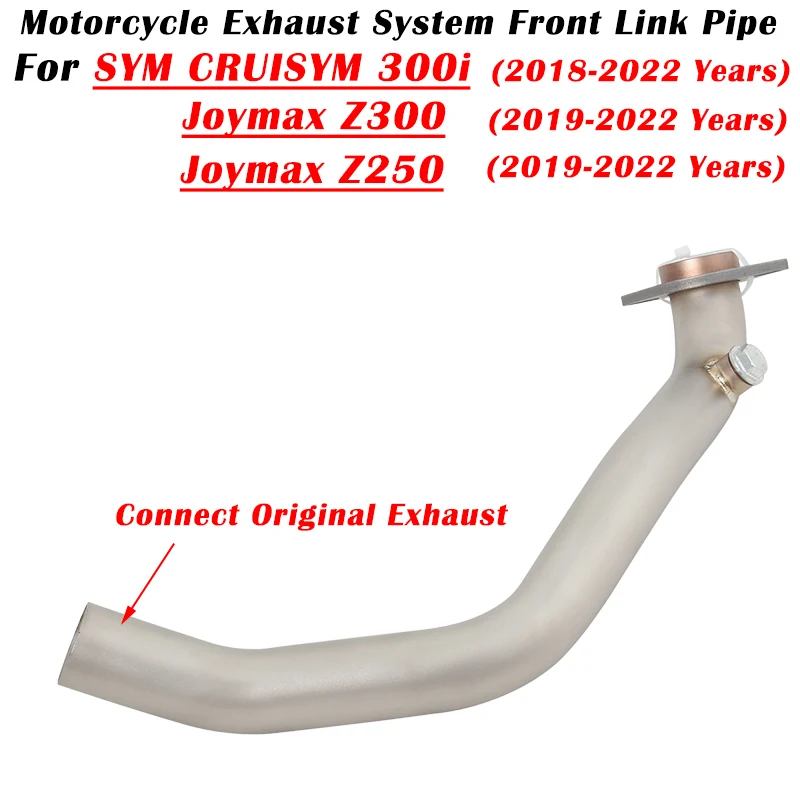 

Slip On For SYM CRUISYM 300i 2018-2022 Joymax Z300 Z250 2019-2022 Motorcycle Exhaust Escape Modified Muffler Front Link Pipe