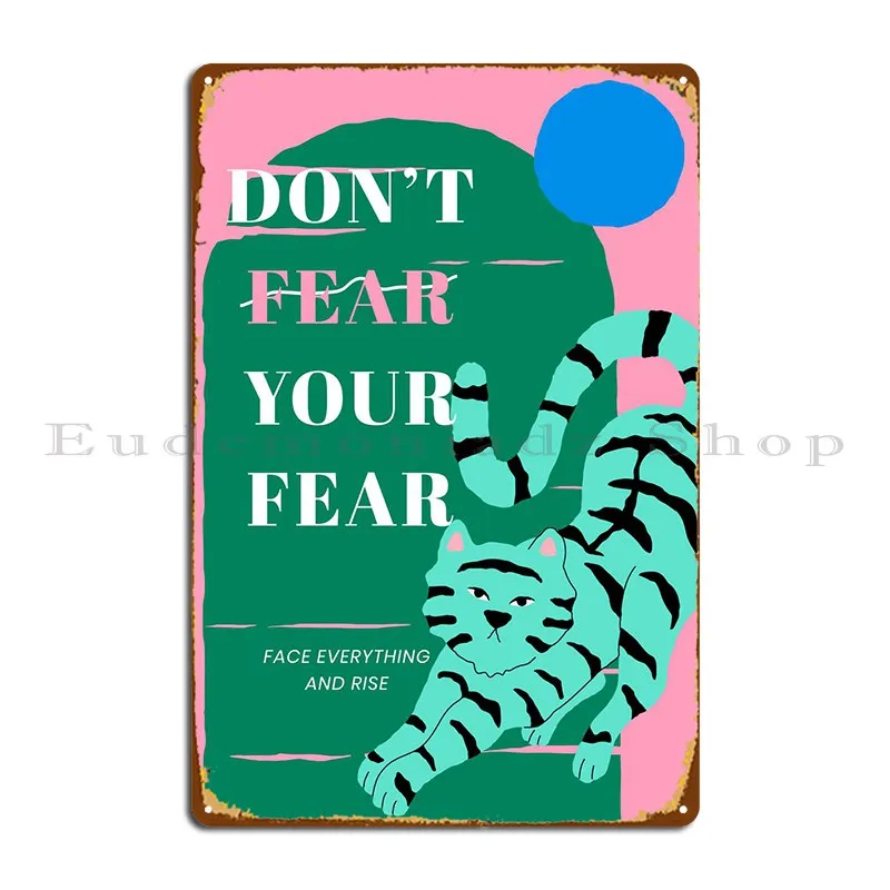 

Do Not Fear Your Fear Metal Plaque Poster Club Bar Design Club Bar Customize Classic Tin Sign Poster