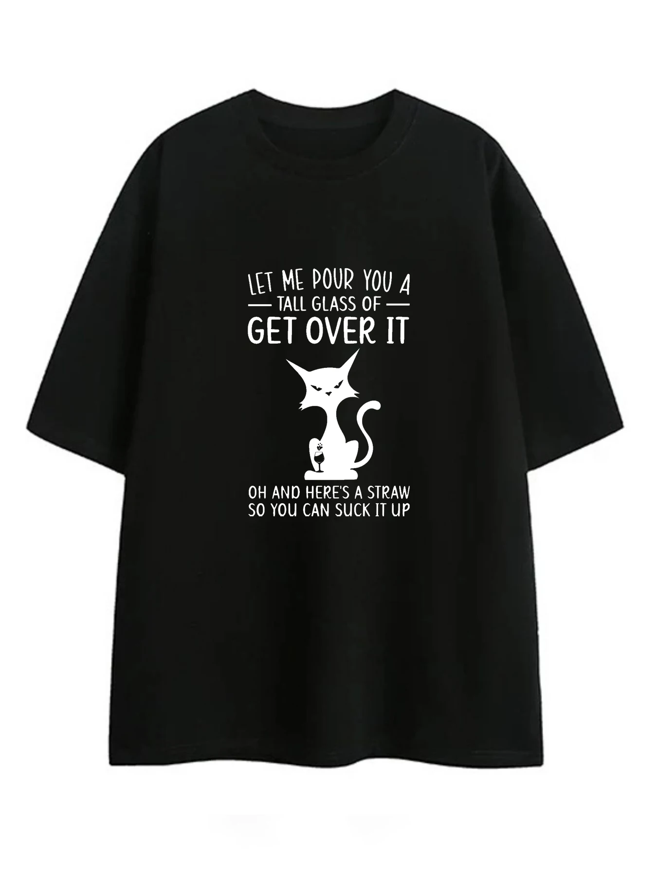Let Me Pour You A Tall Glass Of Get Over It Print 220г Хлопковая футболка с коротким рукавом и круглым