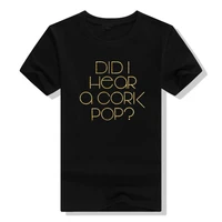 womens fashion did i hear a cork pop premium t shirt letters printed graphic tee tops streetwear clothes short sleeve blouses