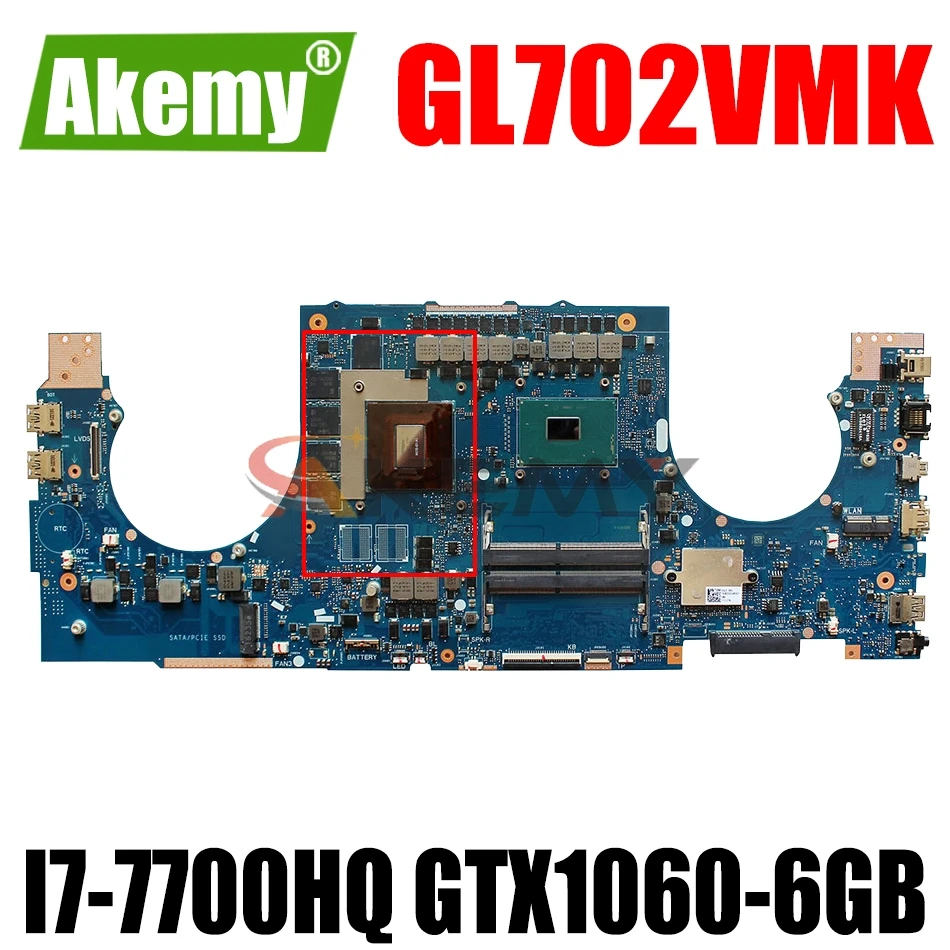 

AKEMY GL702VMK Laptop Motherboard For ASUS ROG GL702VMK GL702VM GL702V Original Mainboard I7-7700HQ GTX1060-6GB