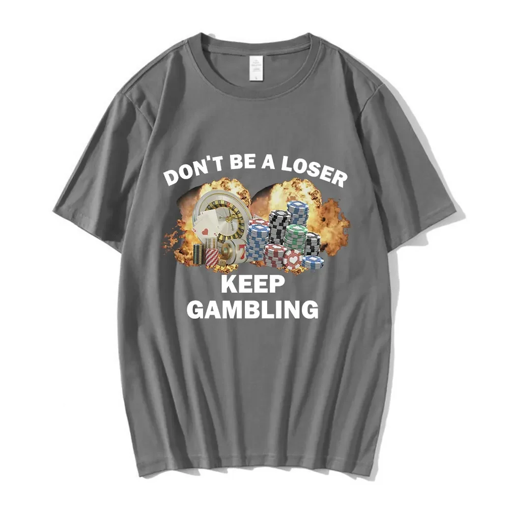 Don't Be A Loser Keep Gambling Meme Футболка Мужская модная футболка в стиле хип-хоп