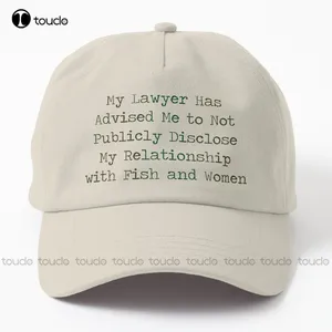 “My Lawyer Has Advised Me To Not Publicly Disclose My Relationship With Fish And Women” Dad Hat Black Cap Hip Hop Trucker Hats