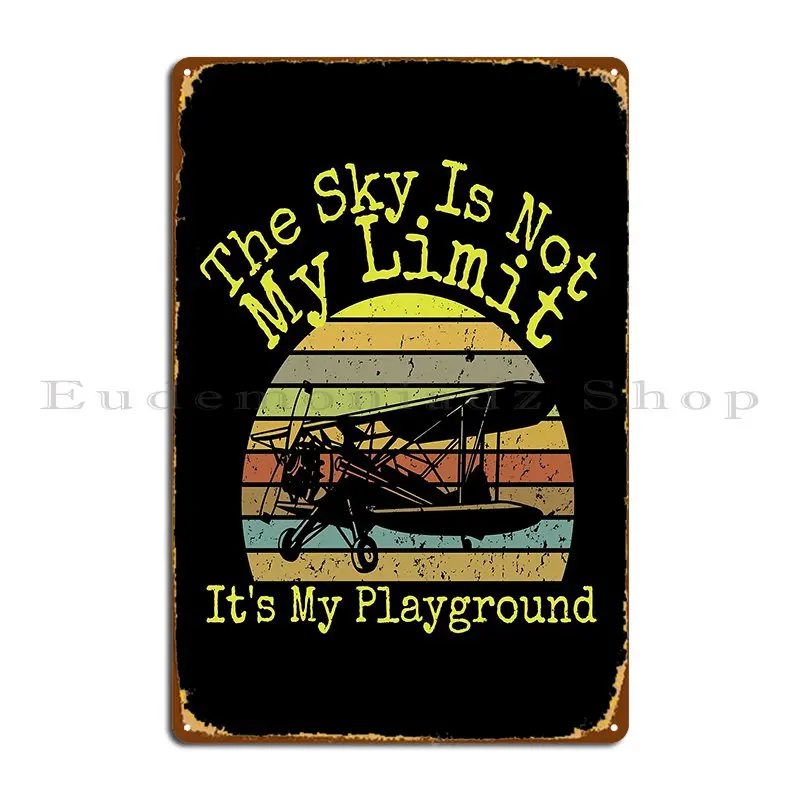 The Sky Is Not My Limit It S Playground Pilot Aircraft забавный металлический знак индивидуальный