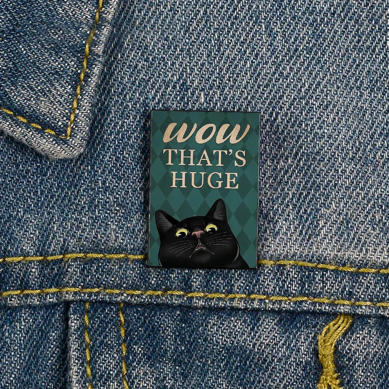 

Black cat Wow that's huge Printed Pin Funny vintage Brooches Shirt Lapel teacher Bag Cute Badge Cartoon pins for Lover Girl