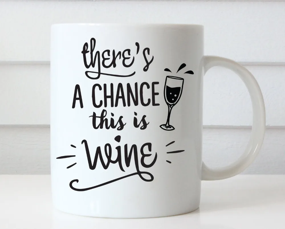 

Theres a Chance this is Wine Mugs Papa Gifts Beer Cups Whiskey Mugs Tea Cup Ceramic Coffee Mug Novelty Friend Gifts Home Decal