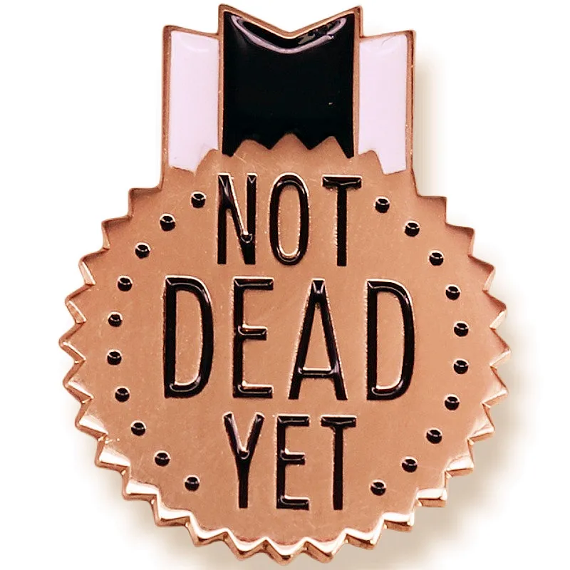 

Not Dead Yet Pin Enamel Brooch Alloy Metal Badges Award Medal Lapel Pins Brooches for Backpacks Jewelry Accessories