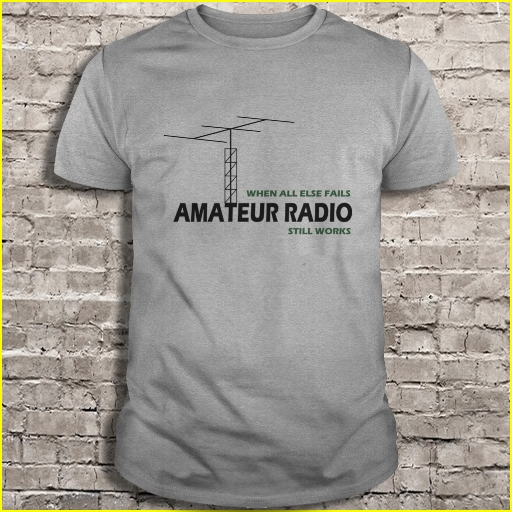 

Men T Shirt When All Else Fails Amateur Radio Still Works Women T-Shirt