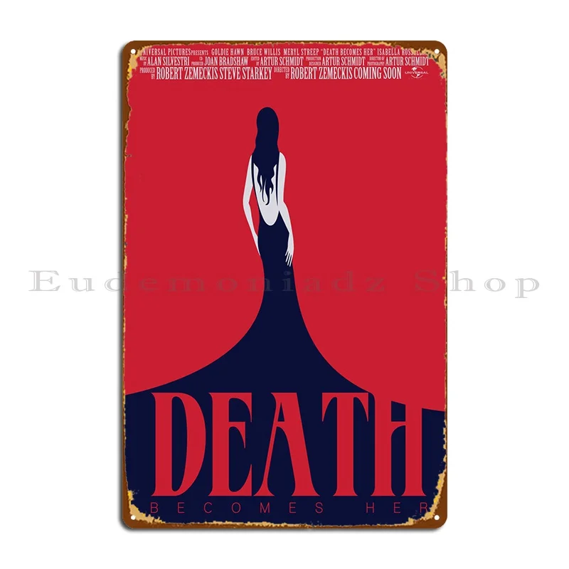 

Death Becomes Her Metal Sign Party Painting Cave Print Cinema Tin Sign Poster