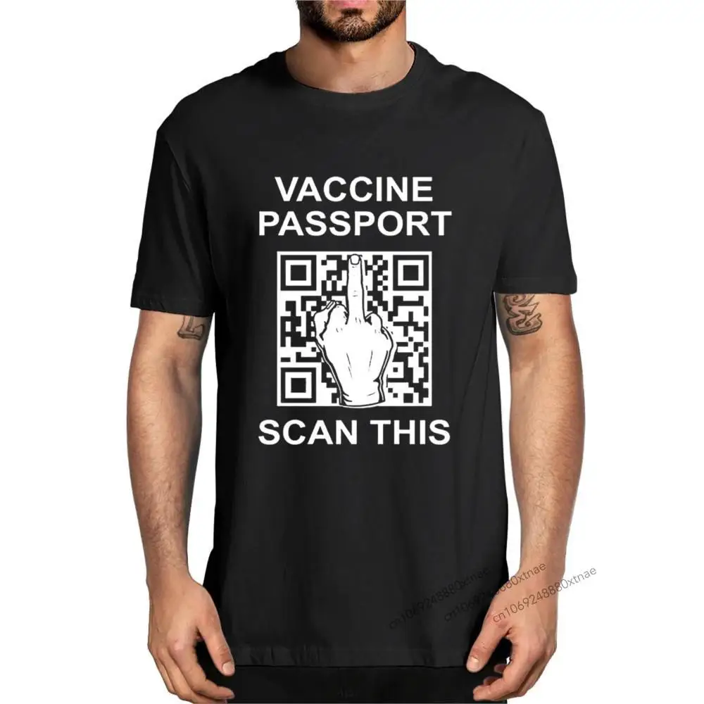 

100% Cotton Vaccine Passport Scan This Tee Anti Vaccination Men's Novelty T-Shirt Women Casual Streetwear Soft Tee Fashion Gift