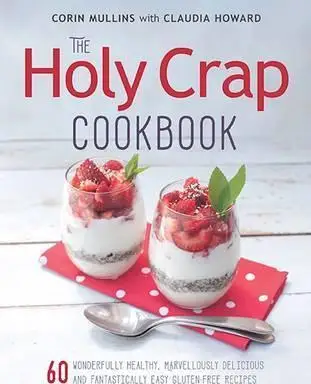 

The Holy Cookbook: 60 удивительно здоровых, чудесно восхитительных и фантастически легких рецептов без глютена