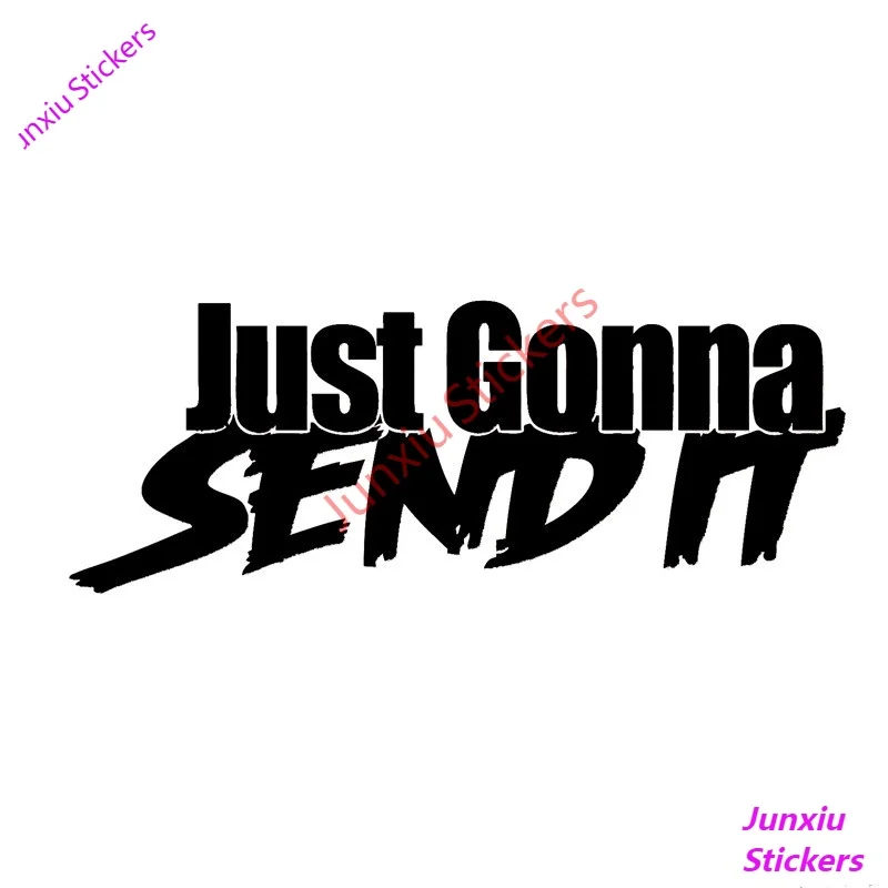 

Just Gonna SEND IT Funny Vinyl Decal Truck Window JDM Car Sticker Decal Rear Windshield Bodywork Helmet Sticker Suv Decoration