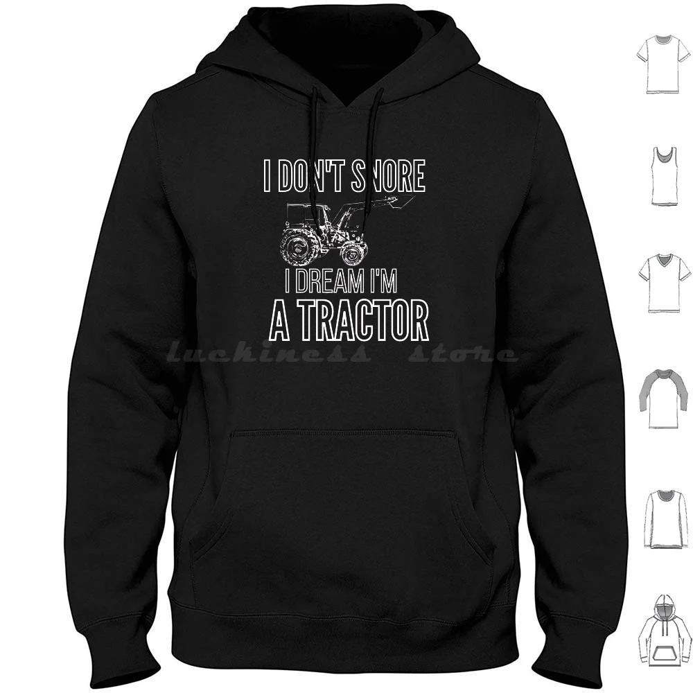 

I Don'T Snore I Dream I'M A Tractor Funny Gift Shirt Hoodies Long Sleeve I Dont Snore I Dream Im A Tractor I Dont Snore