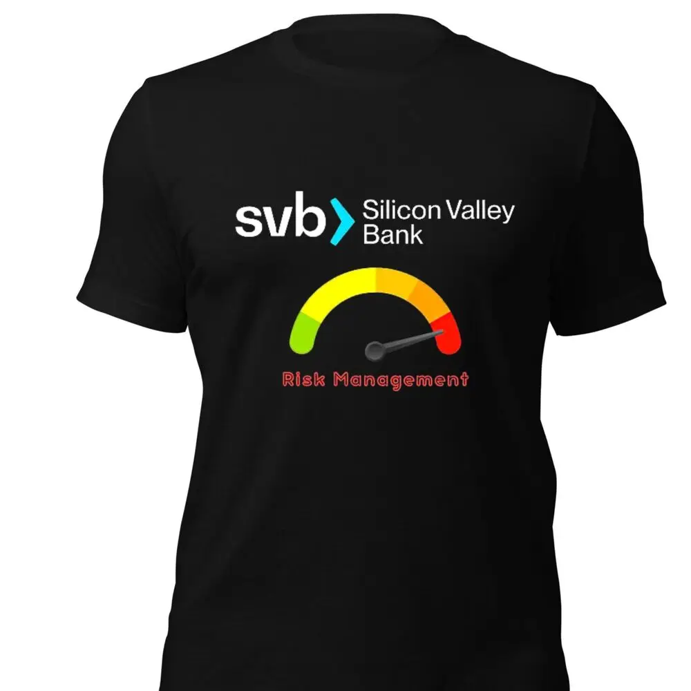 Silicon Valley Bank Risk Management Department Sarcastic T-Shirt 100% Cotton O-Neck Short Sleeve Casual Mens T-shirt Size S-3XL