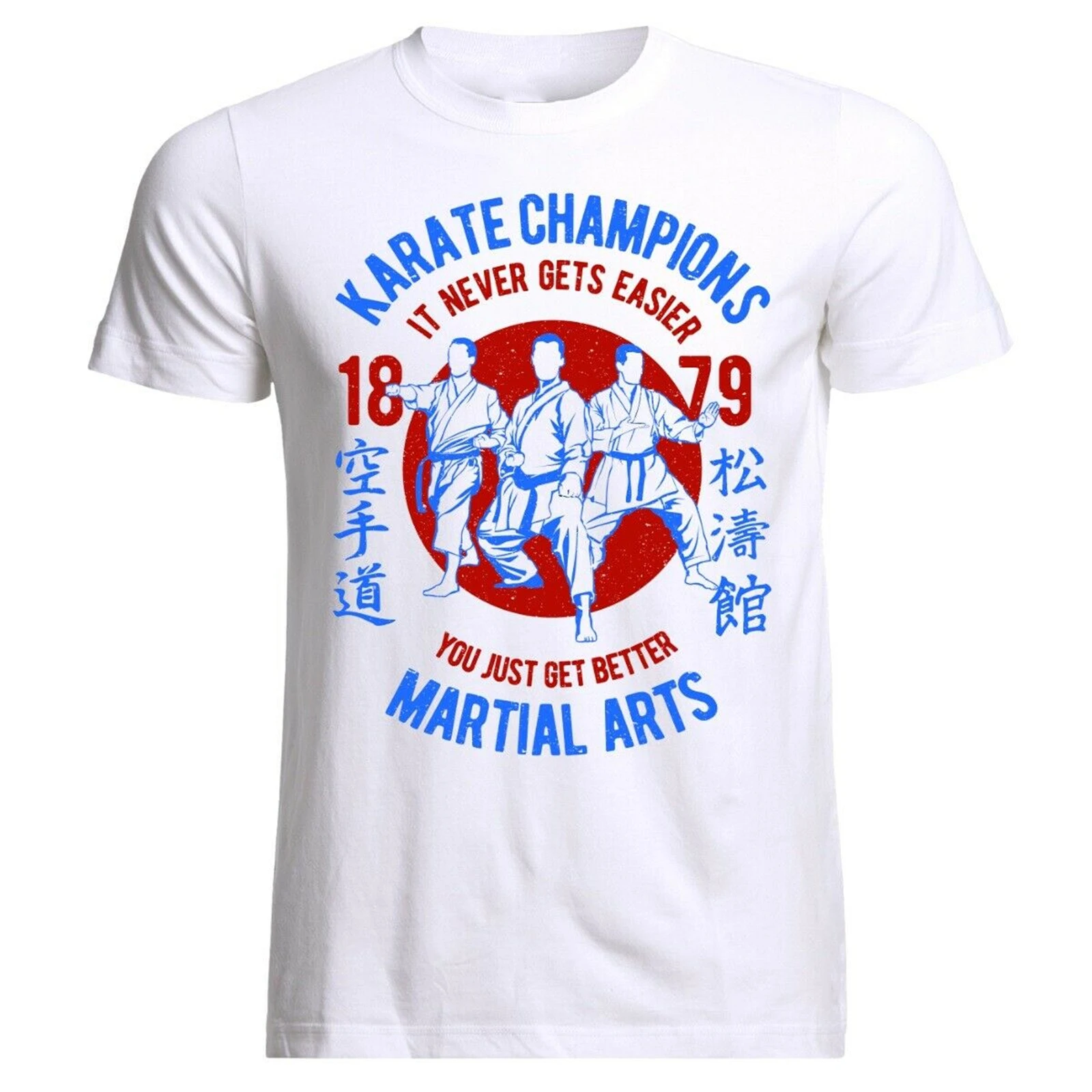 It Never Gets Easter Karate Champions Martial Arts MMA UFC T-Shirt Men's 100% Cotton Casual T-shirts Loose Top New