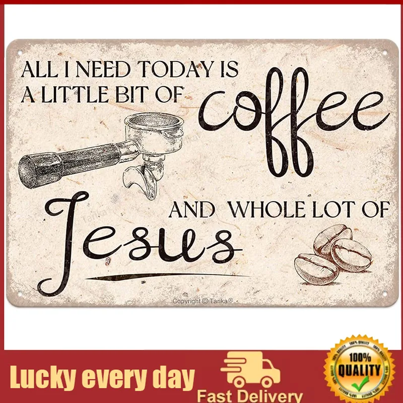 

All I Need Today is A Little Bit of Coffee and Whole Lot of Jesus Vintage Look Tin Decoration Art Sign for Home Kitchen Bathroom