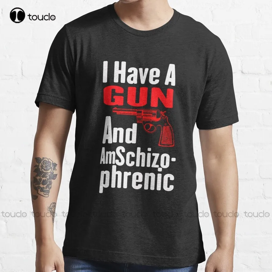 

I Have A Gun And Am Schizophrenic T-Shirt T-Shirt Custom T Shirt Custom Aldult Teen Unisex Digital Printing Tee Shirt Xs-5Xl New
