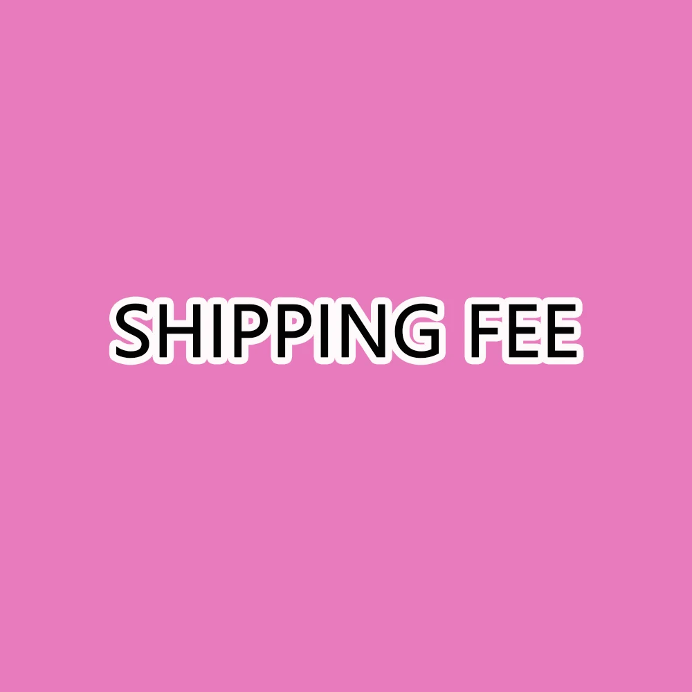

EXTRA SHIPPING FEE/Make Up TThe Price Difference Link