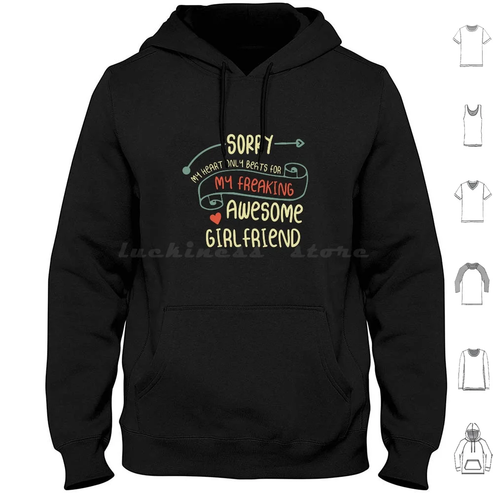 

Sorry My Heart Only For My Freaking Awesome Girlfriend-Romantic Saying For Girlfriend Hoodie cotton Long Sleeve Wonderful