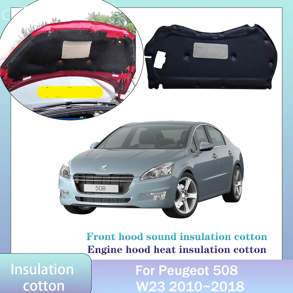 Фото Для Peugeot 508 W23 2010 ~ 2018 2011 2012 2013 2014 2015 2016 2017 автомобильный капот двигателя линий теплоизоляционный хлопковый звукоизоляционный коврик аксессуары №1