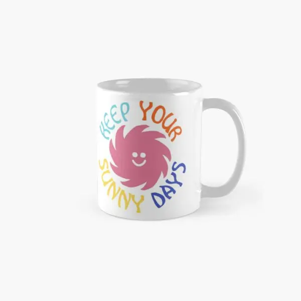 

Keep Your Sunny Days Classic Mug Photo Simple Handle Round Printed Gifts Design Coffee Tea Picture Cup Drinkware Image