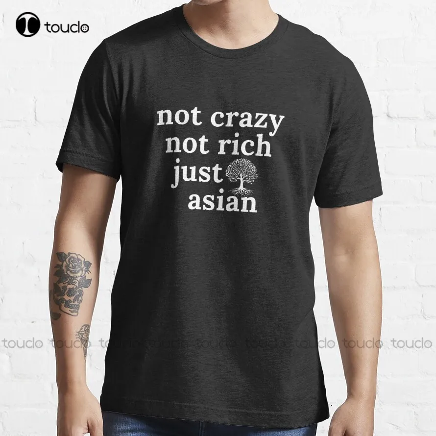 

Not Crazy Not Rich Just Asian For Asian People Trending T-Shirt 80S Shirt Fashion Creative Leisure Funny Harajuku T Shirt Xs-5Xl