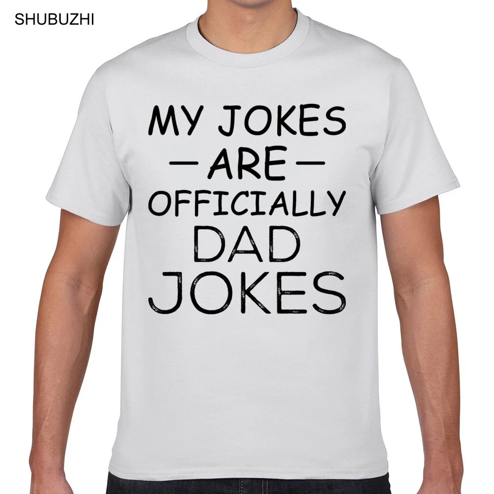 

Tops T Shirt Men my jokes are officially dad jokes Humor White Custom Male Tshirt fashion t-shirt men cotton brand teeshirt