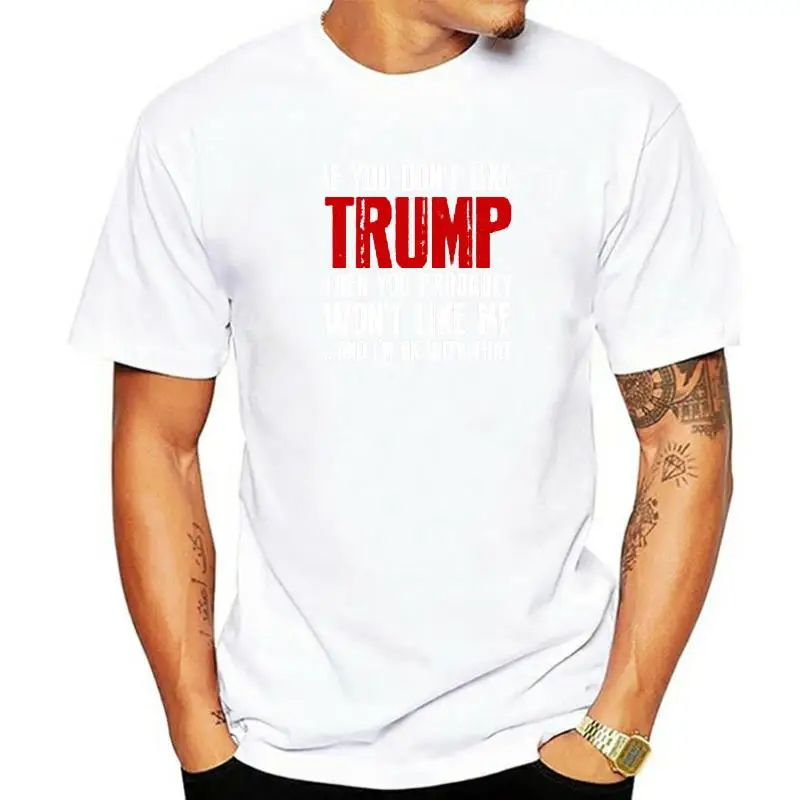 

If You Don't Like Trump Then You Probably Won't Like Me T Shirt Funny Trump-Support Clothes Sayings Letters Printed Tee Tops