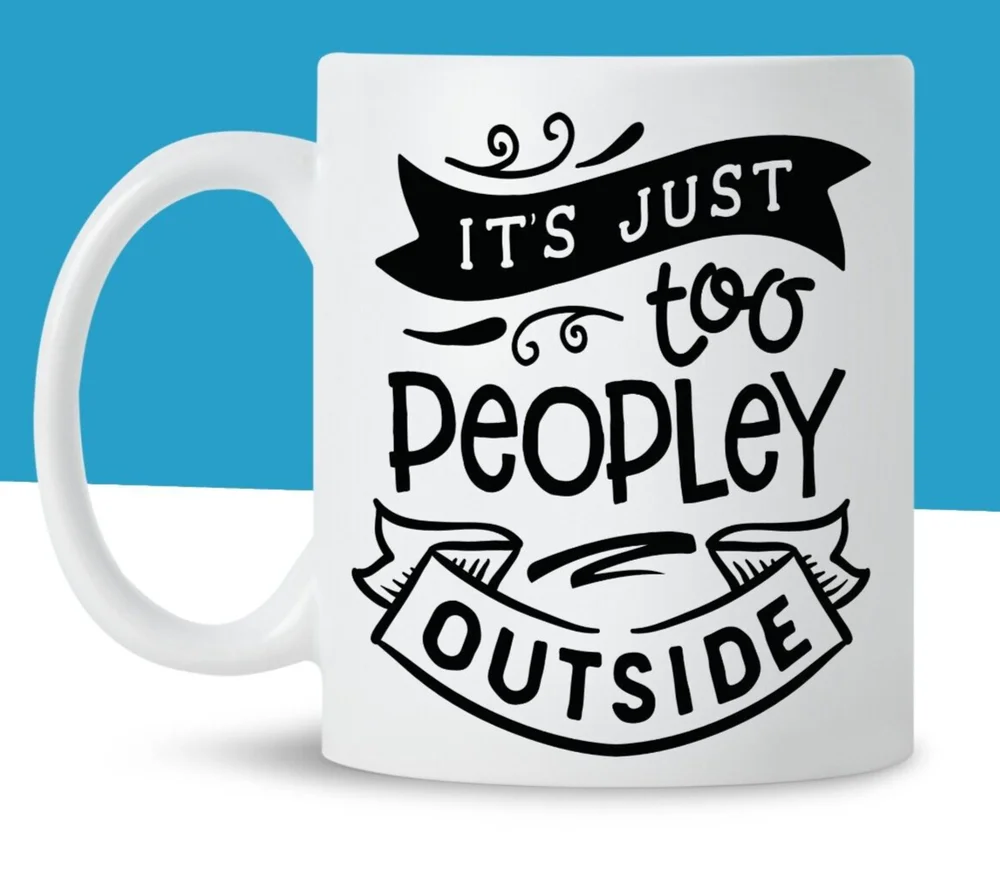 

Its Too Peopley Outside Introvert Mug For Birthdays, Christmas, Secret Santa