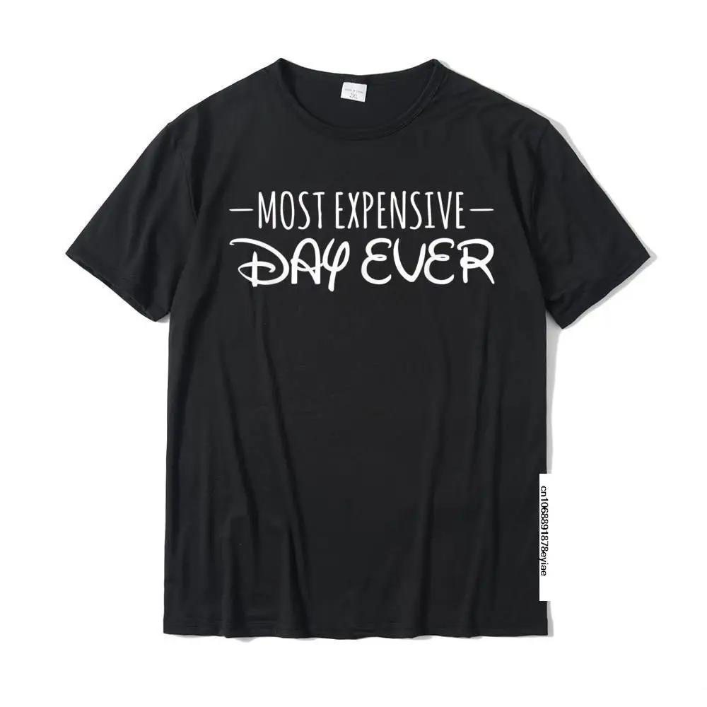

Most Expensive Day Ever T-Shirt Funny Cotton Top T-Shirts For Men Casual Tops Shirt Newest Geek