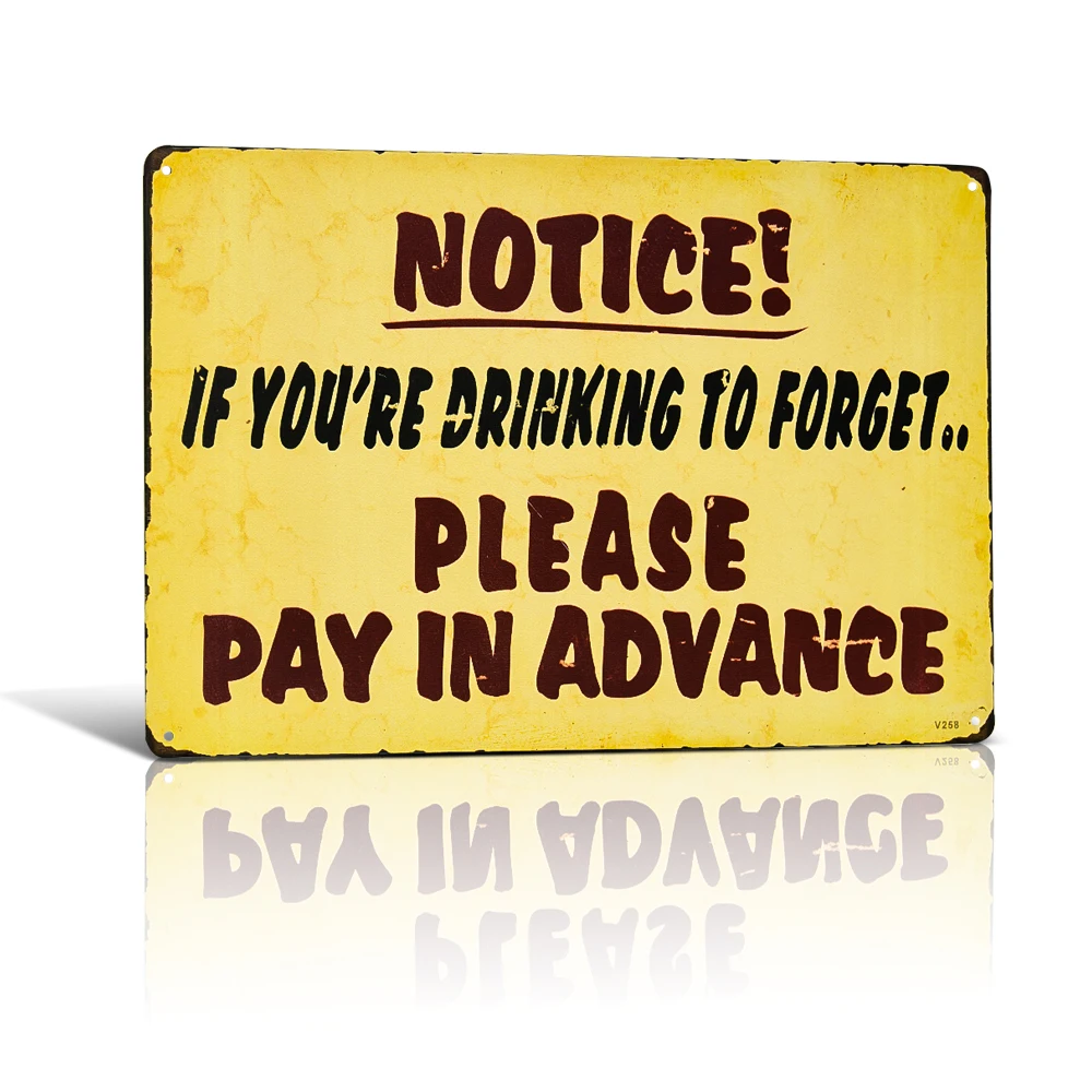 

Metal Tin signs "Notice If Drinking to Forget Please Pay In Advance" Metal Art Bar Poster Pub Tavern Wall Decor J148