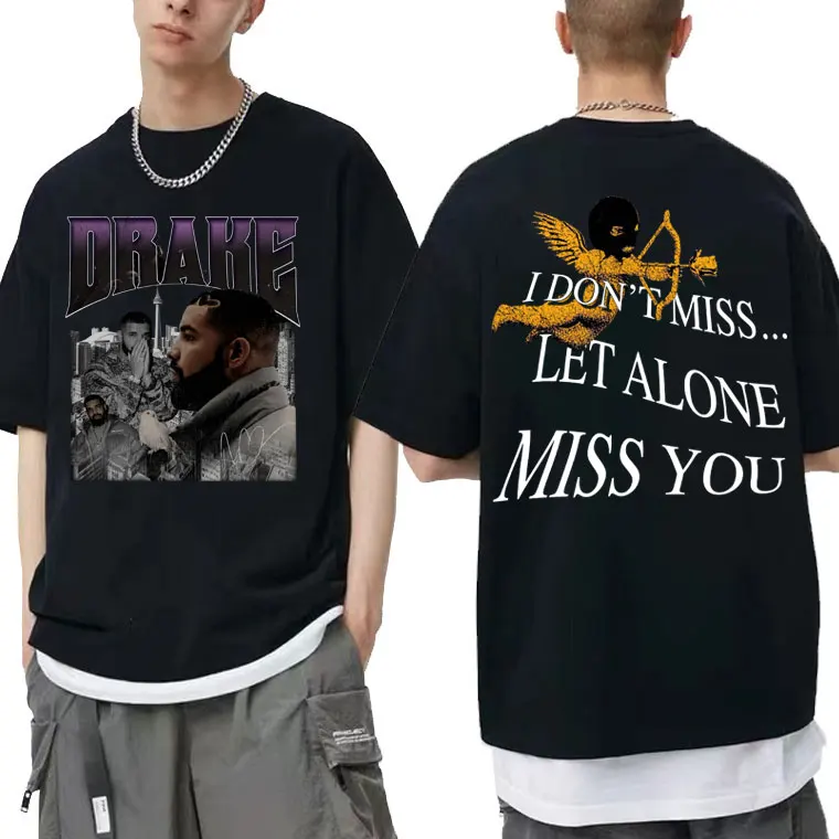 

Rapper Drake Graphic T Shirt Short Sleeve Drizzy I Dont Miss Let Alone Miss You Print T-shirt Men Cotton Tops Fan Birthday Gift