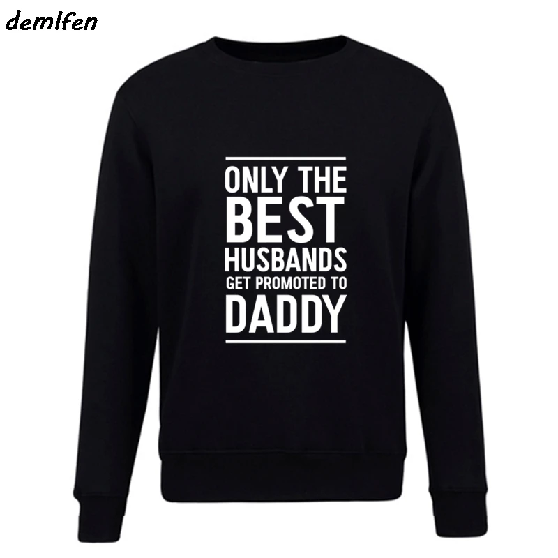 

Spring autumn Men Casual Pullover hoodie Only Best Dads Get Promoted To Daddy hoodies O-Neck Coat Dad Sweatshirt hip hop Tops
