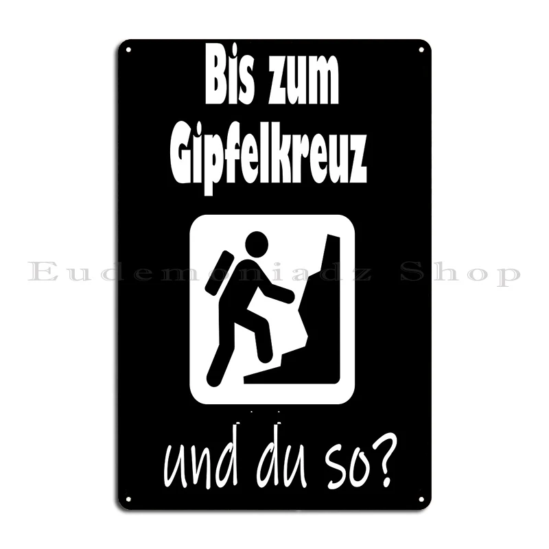 Bis Zum Gipfelkreuz Und Du So Nt99 металлический знак настенная железная роспись кинотеатр