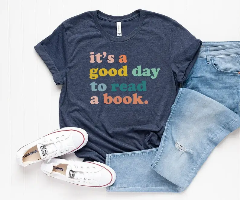 Read  Bookworm Teacher Bookish shirt It is a good day to read book O Neck  Casual  Short Sleeve Top Tees Streetwear 100%cotton