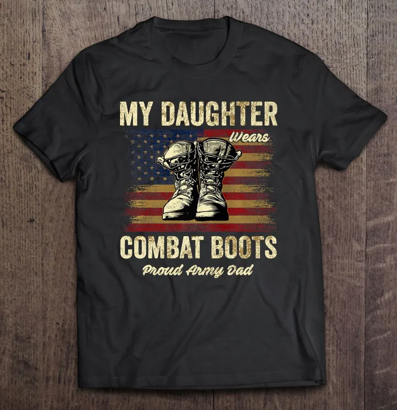 

Моя дочь носит боевые ботинки гордый армейский папа день ветерана Премиум футболка для мужчин топы мужская футболка