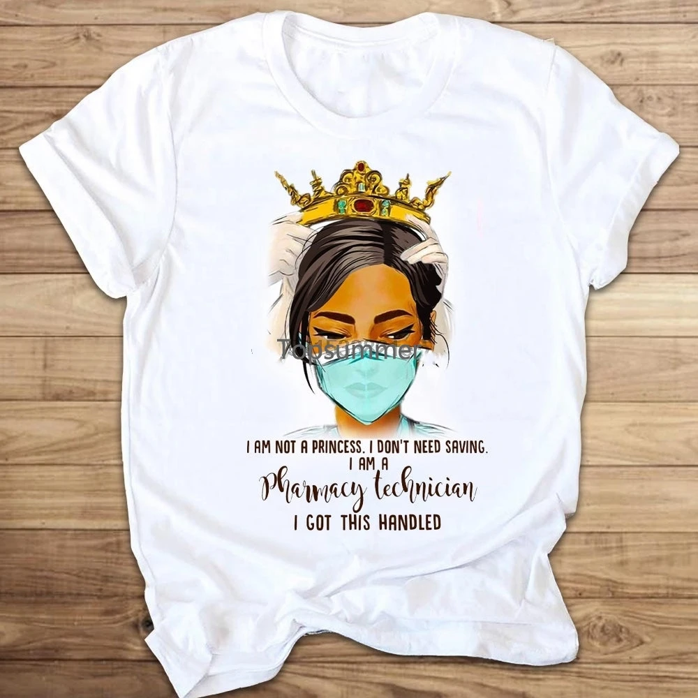 

I Am Not A Princess I Don_T Need Saving I Am A Pharmacy Technician T Shirt Giving Crown To Pharmacy Technician Shirt