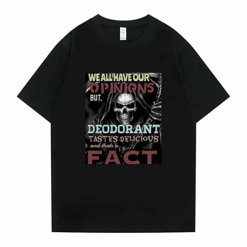 

We All Have Our Opinions But Deodorant Tastes Deliciovs and Thats A Fact Graphic T Shirts Anime Manga Skull Tees Men Funny Tees