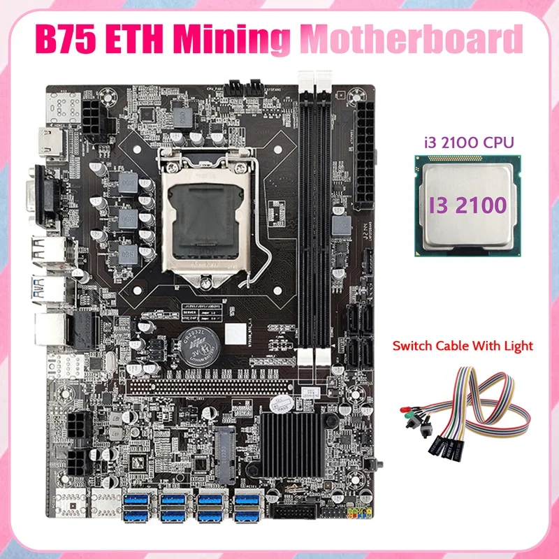 

B75 ETH Mining Motherboard 8XPCIE To USB+I3 2100 CPU+Dual Switch Cable With Light LGA1155 DDR3 B75 USB Miner Motherboard