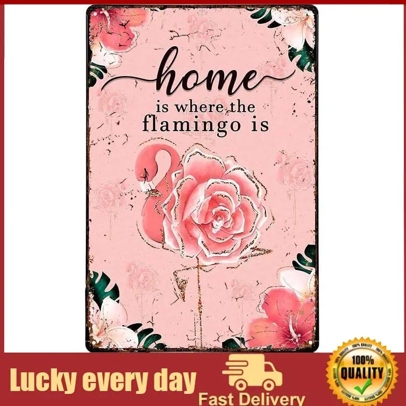 

Metal Plate Tin Sign Home is Where The Flamingo is Flower Metal Vintage Tin Sign Decor Restaurant Bar Pub Shop Funny Retro Wall