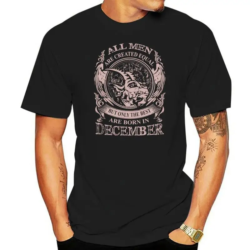 

T Shirts All Men are Created Equal But Only the Best are Born in December Men Short Sleeve Capricorn Gift T-Shirt Men Tee