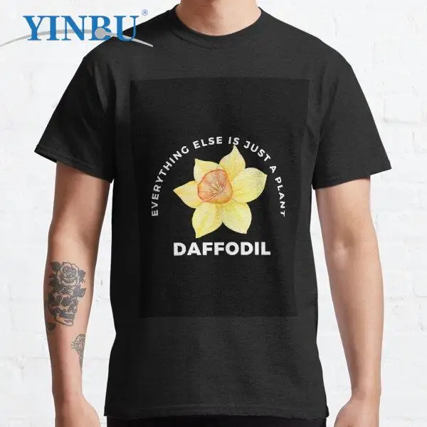 

Everything Else Is Just A Plant- Daffodil High quality Men's short t-shirt 2023 Graphic Tee
