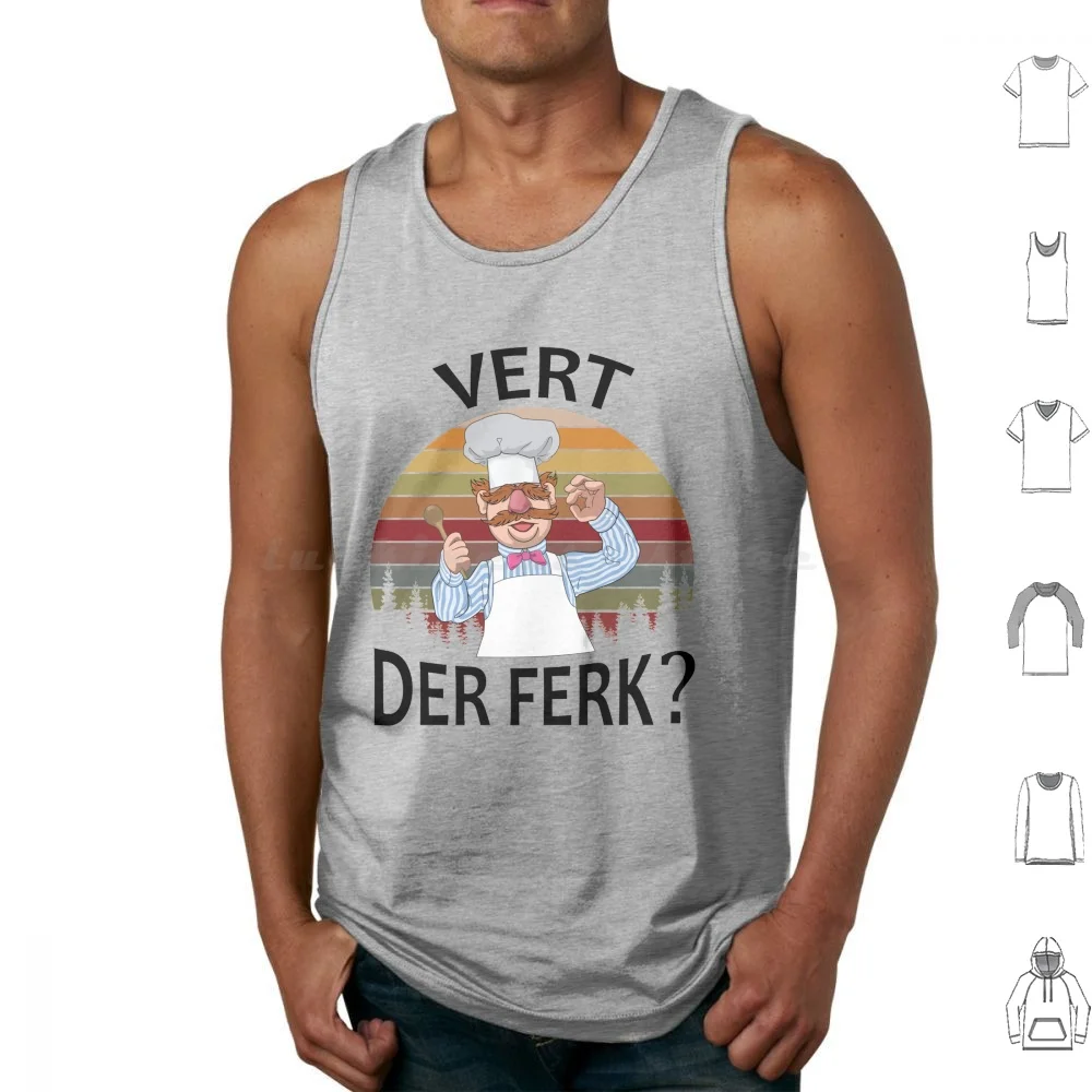 

Chef Of Vert Der Ferk Cook Swedish Chef Funny Tshirt 2019 Saying Men Women Tank Tops Vest Sleeveless Vert Der Ferk Swedish