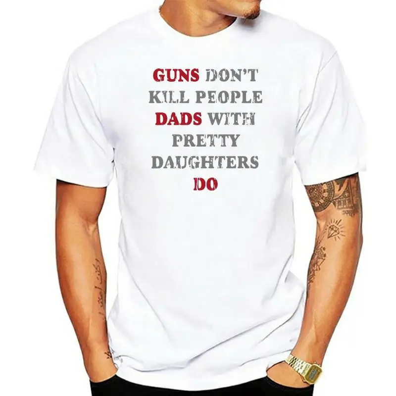 

Мужская футболка с принтом Guns't Kill People - Dads with Pretty дочери, мужские топы, футболки 2022, летняя модная новая футболка с принтом