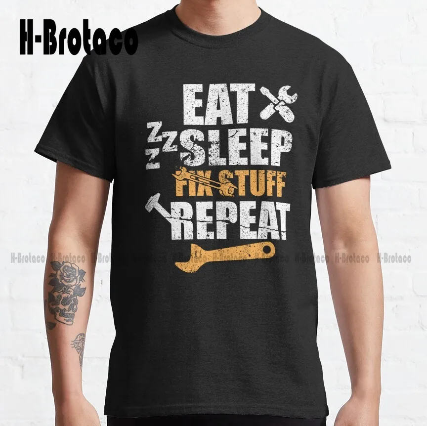 

Eat Sleep Fix Stuff Repeat Classic T-Shirt Custom Gift Funny Art Streetwear Cartoon Tee Creative Funny Tee Xs-5Xl Unisex Retro