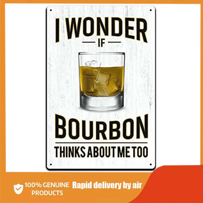 

Tin Signs Bar Wall Décor - Metal Sign I Wonder if Bourbon Thinks About Me Too room decor metal decor vintage outdoor decor