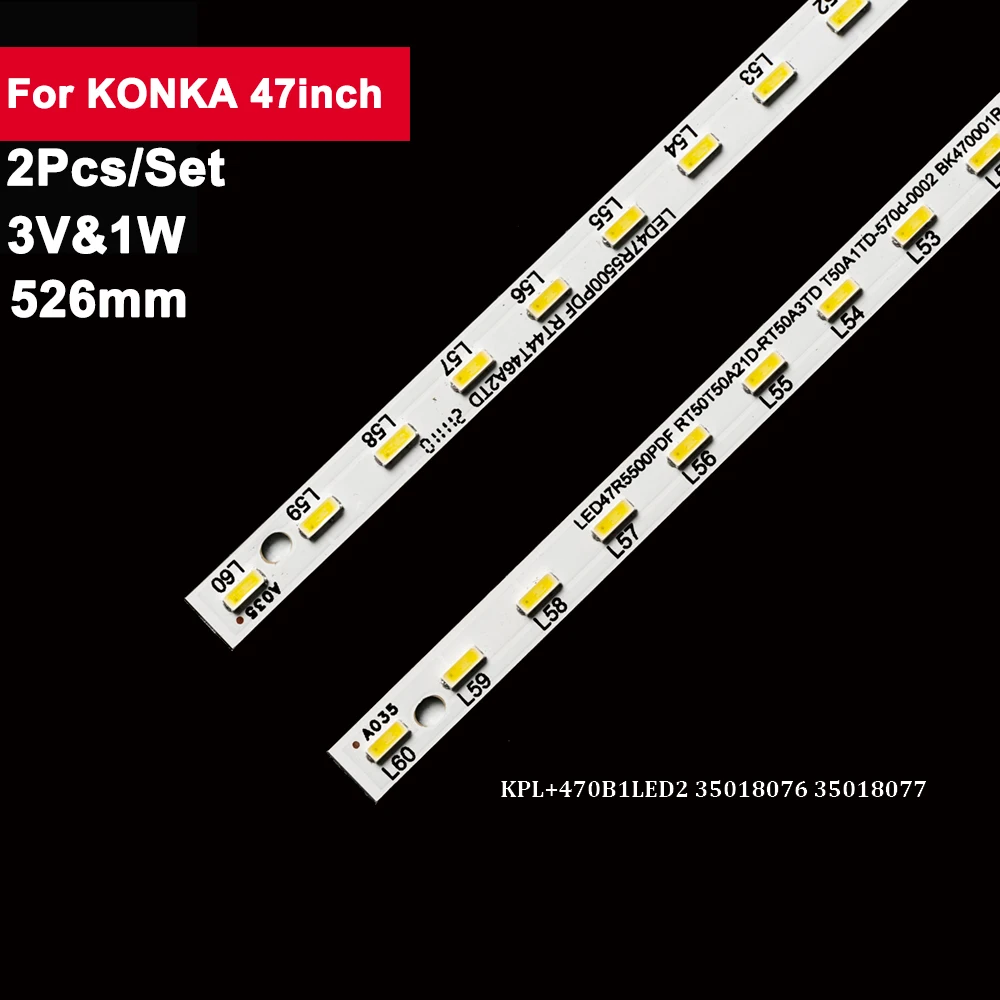 2 шт., 526 мм, 3 в, задняя подсветка телевизора для KONKA 47 дюймов, KPL + 470B 1, задняя подсветка 35018076, 35018077, задняя подсветка 47R550, 0PDF, задняя подсветка 47X8100PDE 47K3DS200