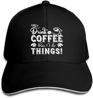 cotton first i drink the coffee then i do the things unisex sandwich cap trucker cap